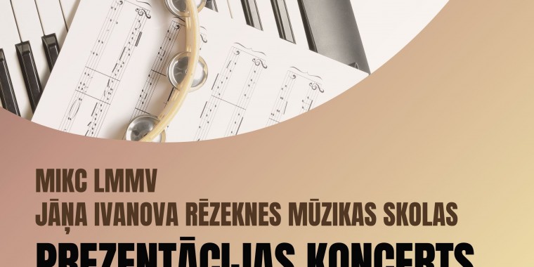 MIKC LMMV Jāņa Ivanova Rēzeknes Mūzikas skolas prezentācijas koncerts